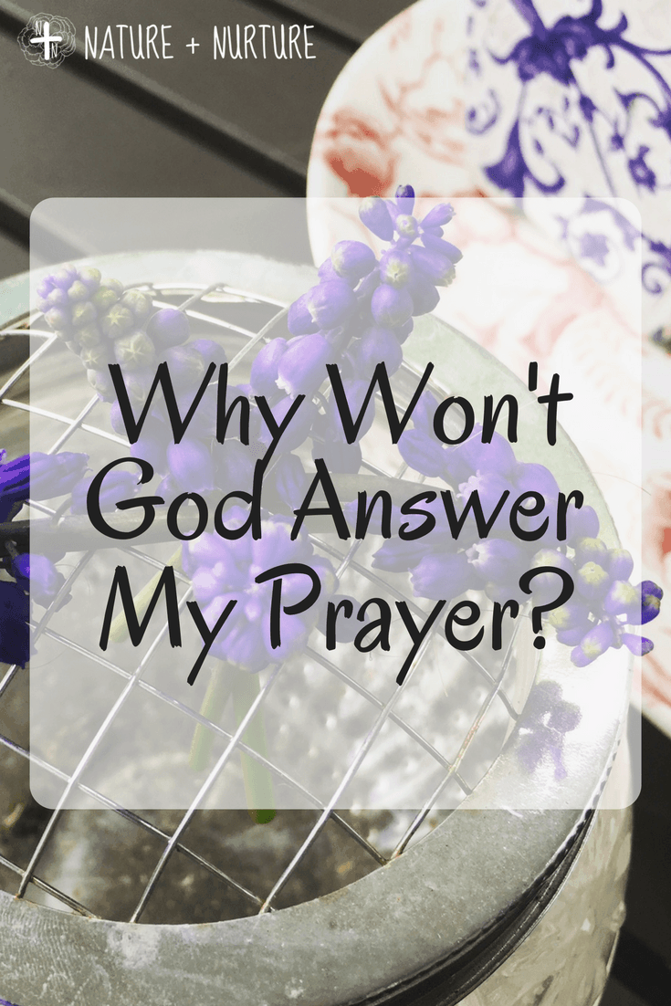 why won't God answer my prayer