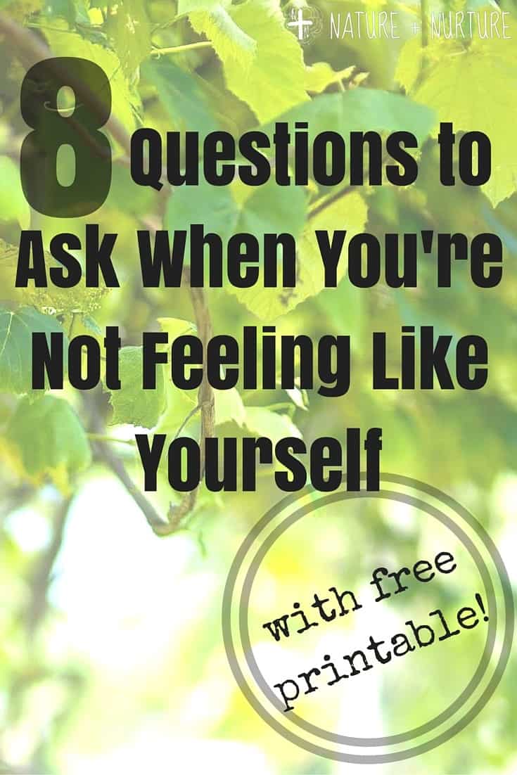 8-questions-to-ask-when-youre-not-feeling-like-yourself
