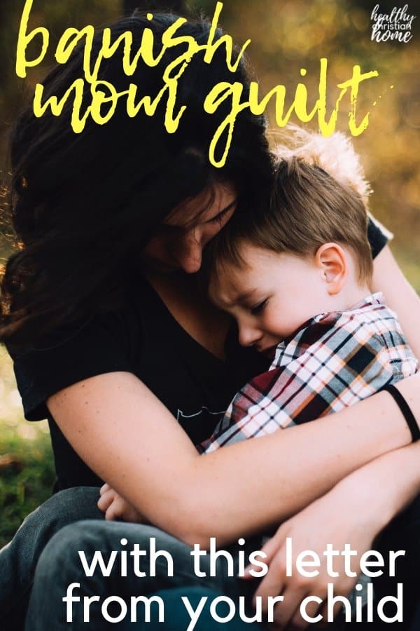 Mommy guilt seems to be a rite of passage into motherhood. Deal with mom guilt using this empowering letter written from the perspective of a child. #motherhood #momguilt #parenting