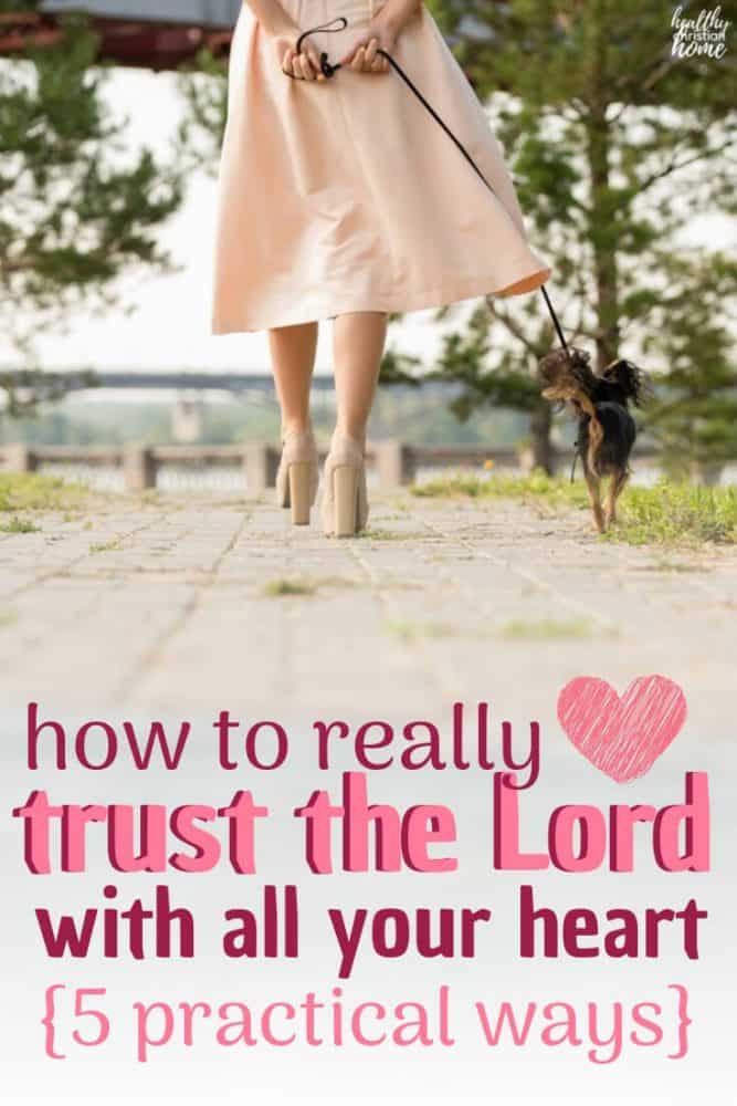 Find out why we can trust the Lord, what it really means to trust in the Lord with all your heart, and how to put trusting into practice daily. #trust #trustgod #Christian #lovegod #proverbs