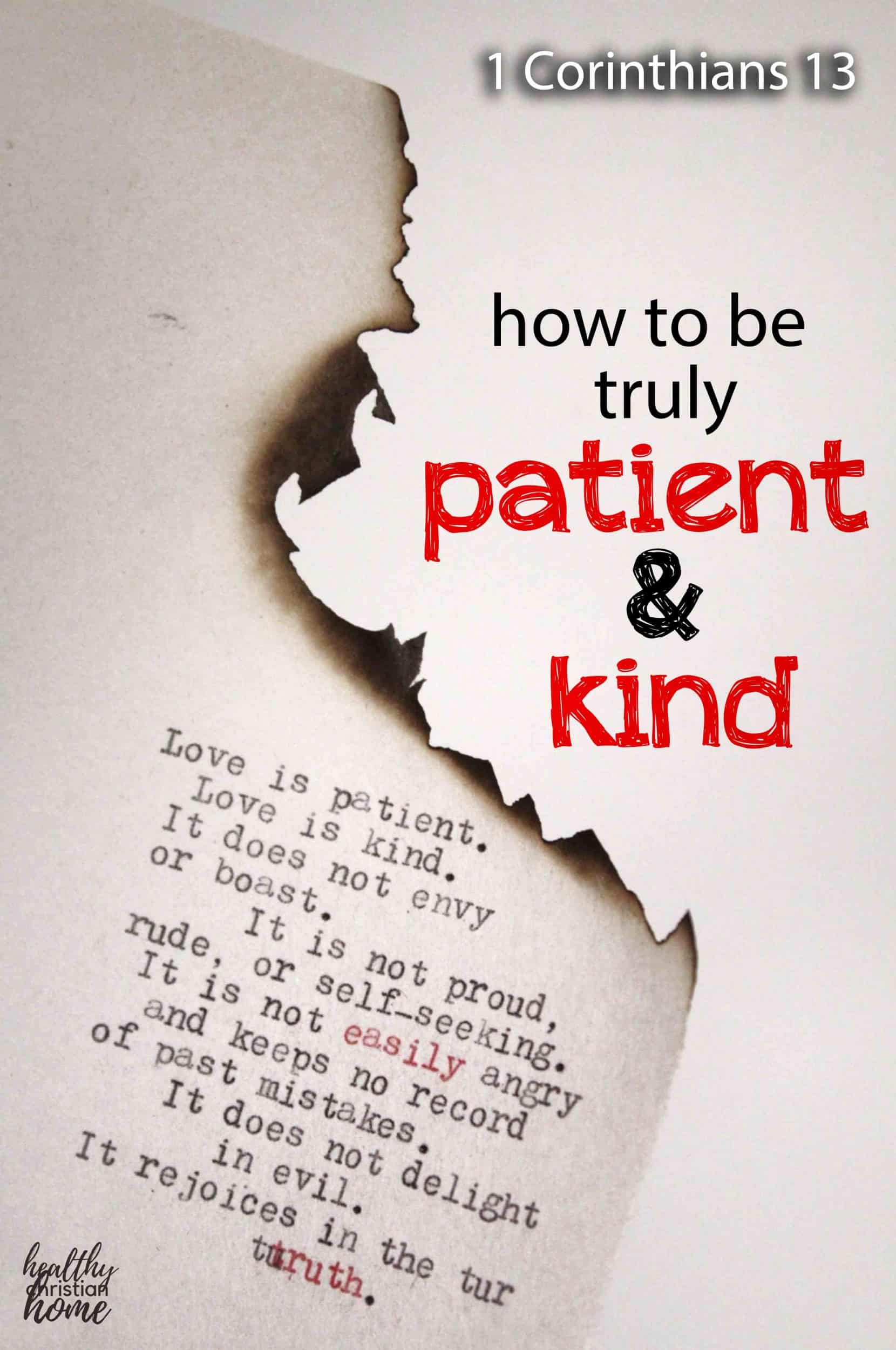 1 Corinthians 13:4-8 Love is patient, love is kind. It does not