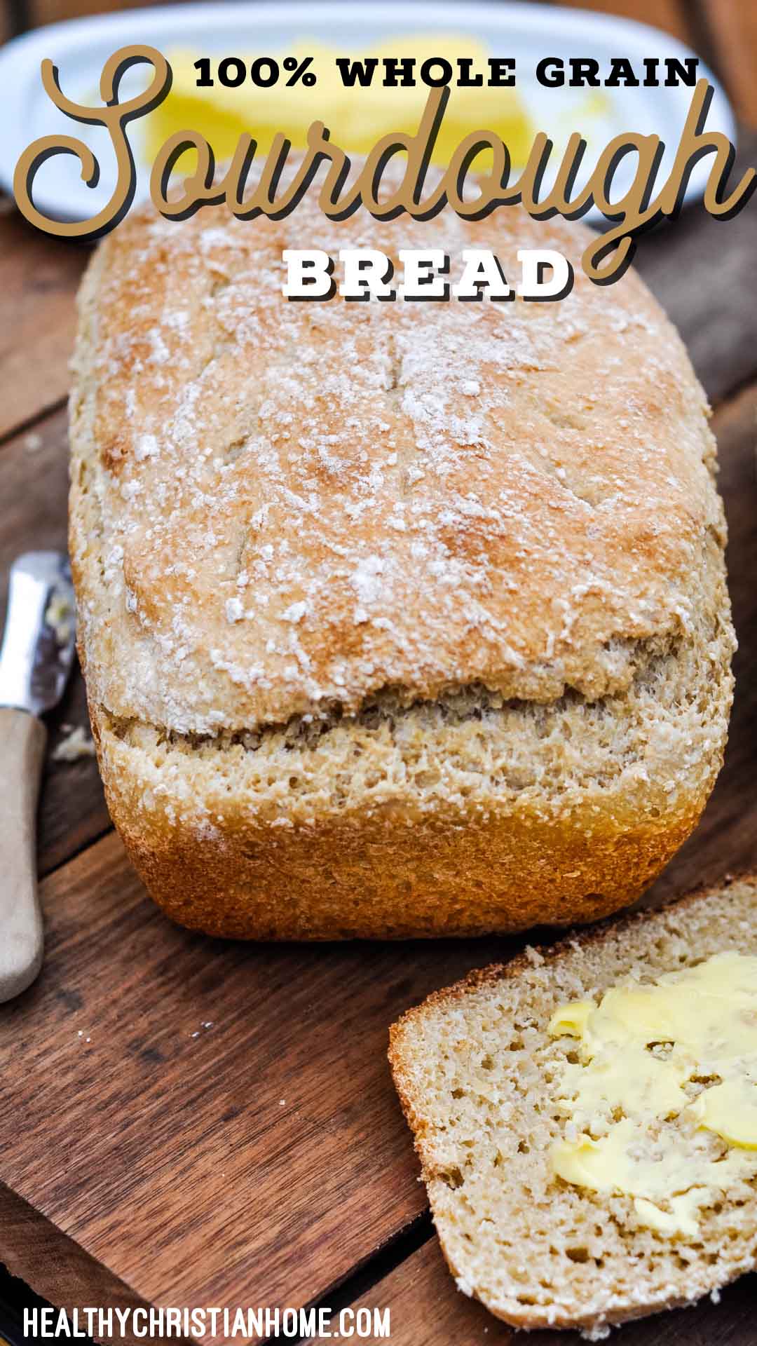 https://healthychristianhome.com/wp-content/uploads/2021/02/100-WHOLE-GRAIN-sourdough-bread-recipe.jpg