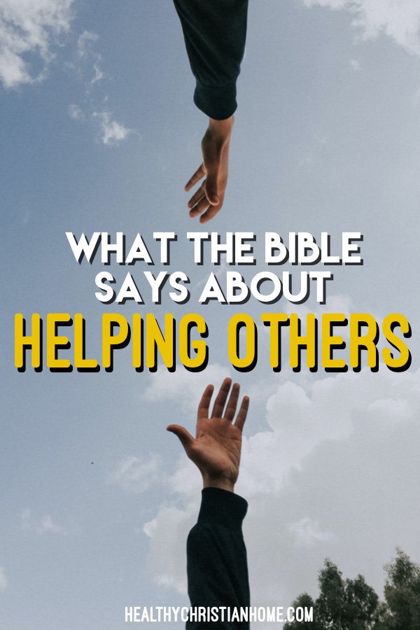 39 Bible Verses About Helping Others What God Says About Helping